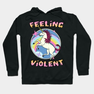 Felling Violent - Funny Unicorn Hoodie